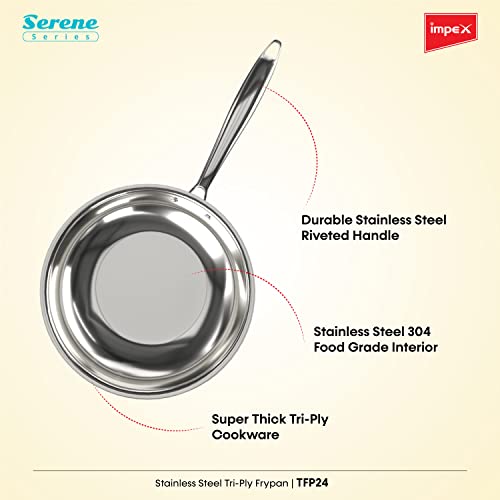 Impex Serene Triply Stainless Steel Induction Compatible Fry Pan 24cm | 304 Grade Stainless Steel Fry Pan | No PFOA Coating | Impact Bonded Tri-Ply Bottom Induction Friendly Cookware, Silver